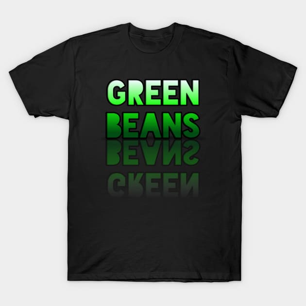 Green Beans - Healthy Lifestyle - Foodie Food Lover - Graphic Typography T-Shirt by MaystarUniverse